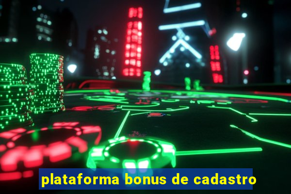 plataforma bonus de cadastro